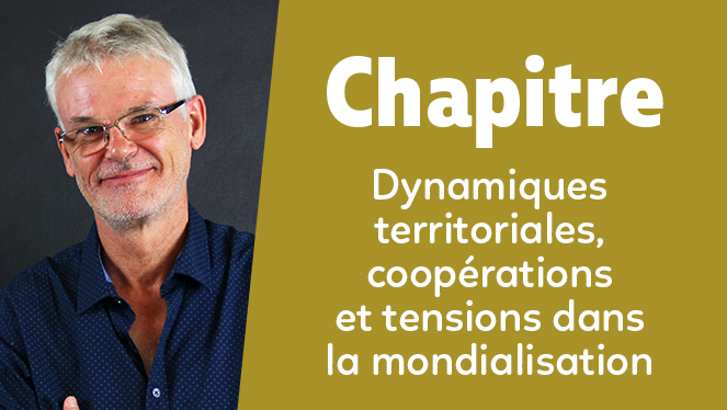 Dynamiques territoriales, coopérations et tensions dans la mondialisation