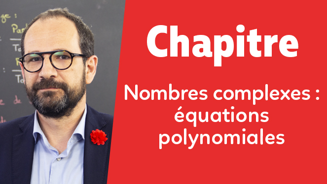 Nombres complexes : équations polynomiales