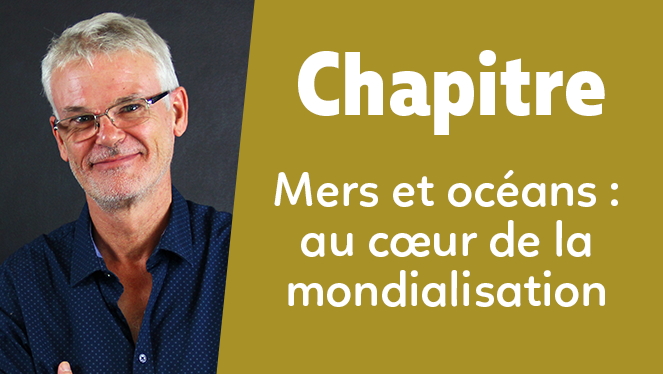 Mers et océans : au cœur de la mondialisation