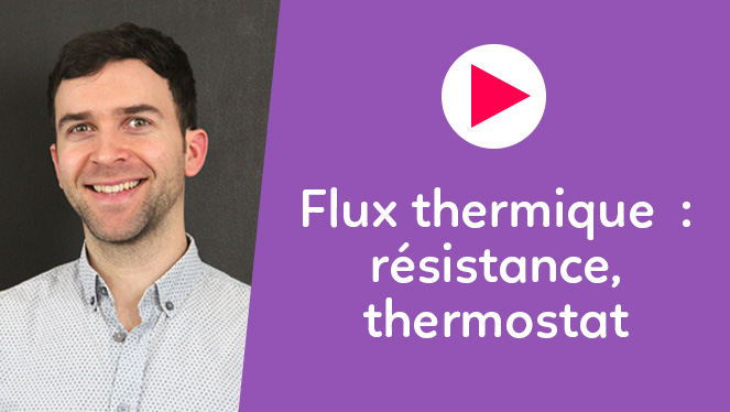 Flux thermique : résistance, thermostat