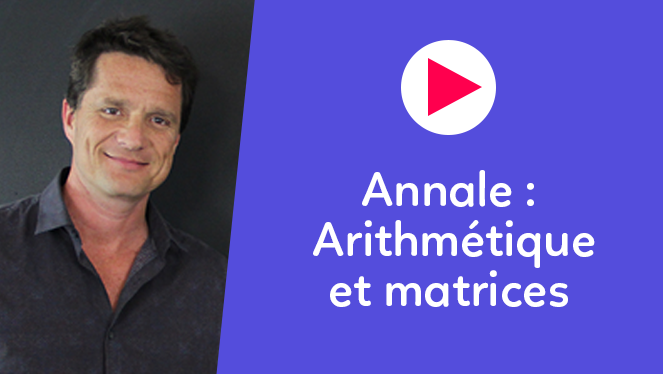 Annale - Arithmétique et matrices