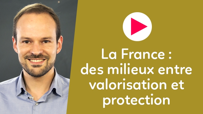 La France : des milieux entre valorisation et protection