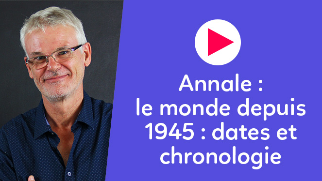 Annale - Le monde depuis 1945 : dates et chronologie